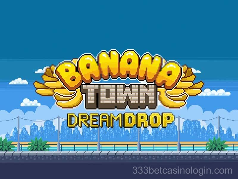 Banana Town Dream Drop